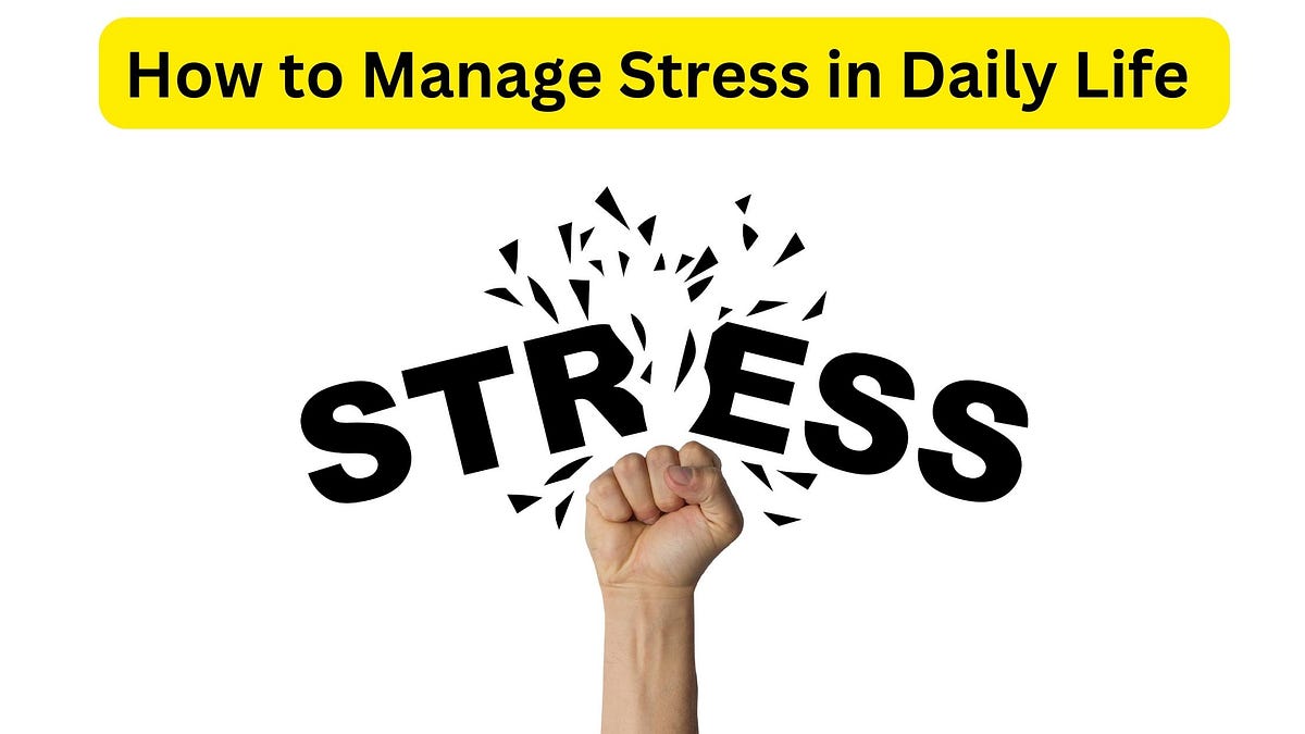 How To Manage Stress In Everyday Life