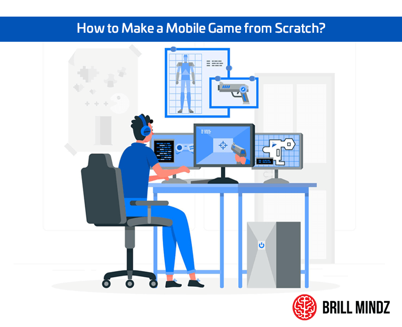 How to Make a Mobile Game from Scratch in 2022? How To Create A Mobile Game From Scratch