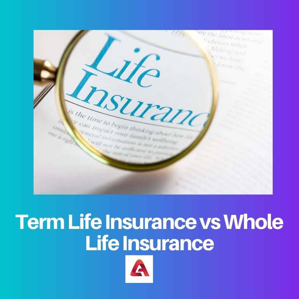 What is the difference between term and whole life insurance?