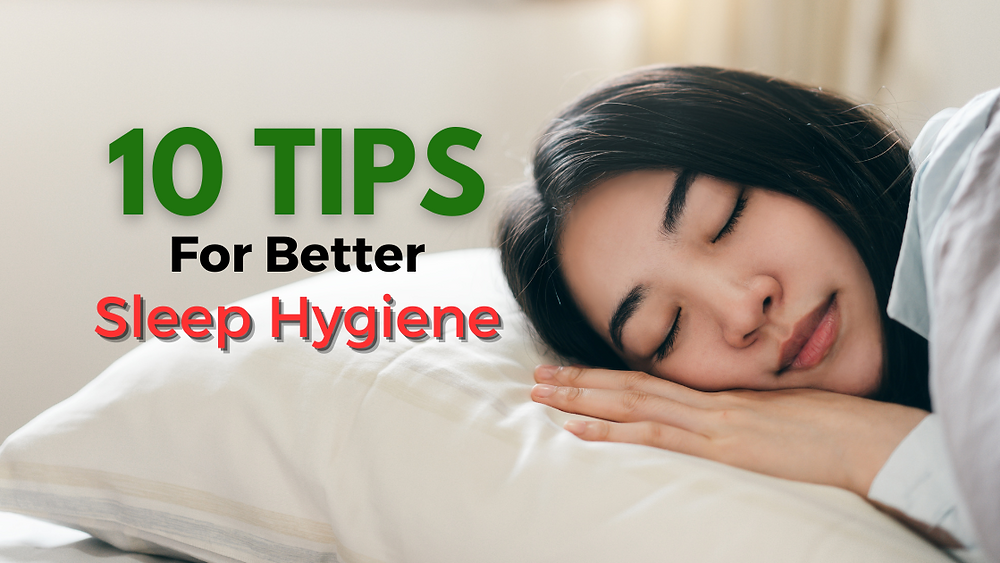 10 Tips For Better Sleep Hygiene Tips For Better Sleep Hygiene Practices
