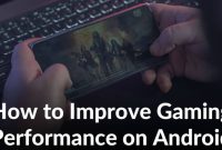 How To Improve Gaming Performance On Mobile Devices